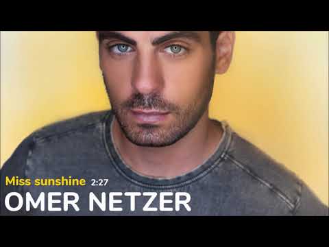 Omer Netzer - Miss Sunshine ❁ עומר נצר