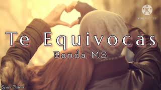 TE EQUIVOCAS // BANDA MS ^_^ LETRA ^_^