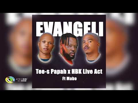 Tee-s Papah and HBK Live Act - Evangeli [Feat. Mabo] (Official Audio)