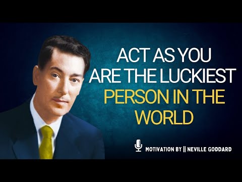 Neville Goddard: Act As If You’re the Luckiest Person Alive – The Secret to Manifesting Anything