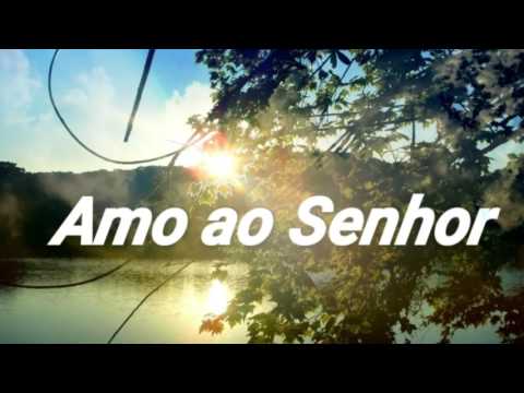 Amo Ao Senhor video