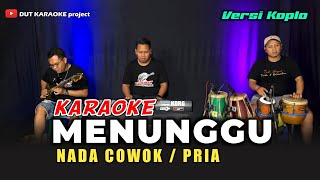 Download lagu MENUNGGU KARAOKE NADA COWOK/PRIA VERSI KOPLO mp3