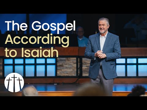 "The Gospel According to Isaiah" | Pastor Steve Gaines