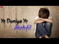 Ye Duniya Ye Mehfil Mere Kam Ki Nahi Wadshapp Status