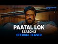 Paatal Lok Season 2 Official Teaser Jaideep Ahlawat Ishwak Singh Tillotama Shome Gul Panag