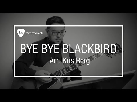 [BYE BYE BLACKBIRD] Arranged by KRIS BERG