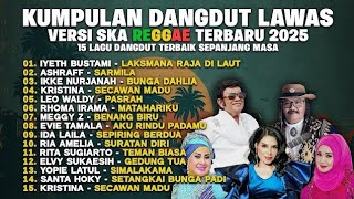 Download lagu KUMPULAN DANGDUT LAWAS VERSI SKA REGGAE TERBARU 2025 mp3