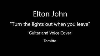 Elton John - Turn the lights out when you leave (Guitar and Voice Cover)