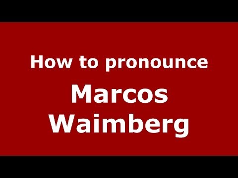 How to pronounce Marcos Waimberg (Brazilian/Portuguese) - PronounceNames.com