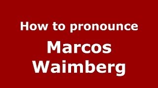 How to pronounce Marcos Waimberg