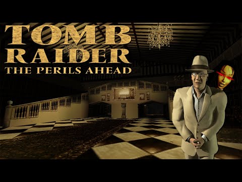 Tomb Raider - The Perils Ahead Walkthrough