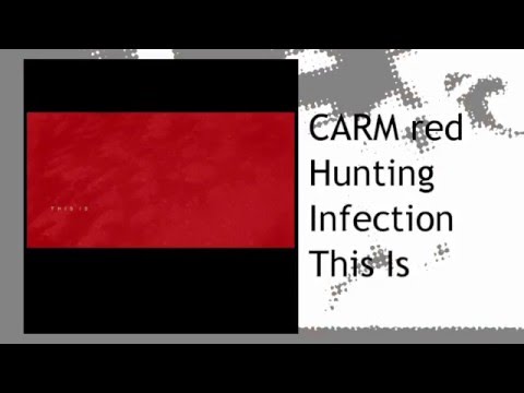 CARM red - Hunting Infection - This Is