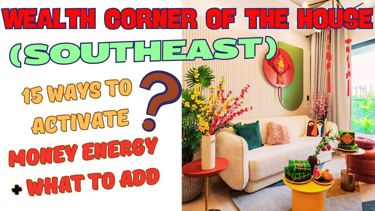 15 Secret Ways To Activate Wealth Corner Of The House (Southeast) In Feng Shui #WealthCorner