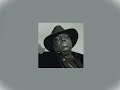 Big Poppa Notorious B I G SUPER SLOWED