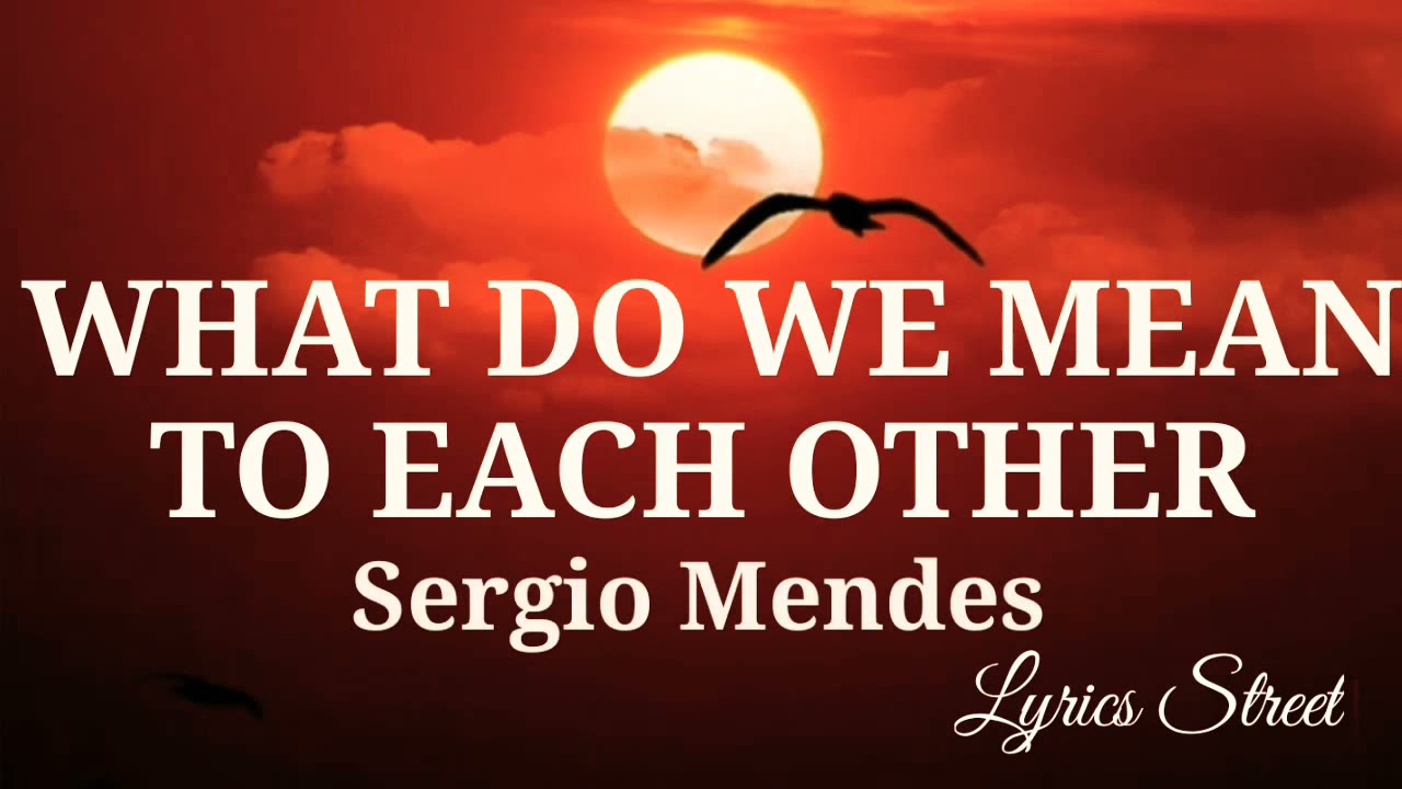 WHAT DO WE MEAN TO EACH OTHER || SERGIO MENDES || SONG LYRICS@lyricsstreet5409 #80s #lovesong #lyrics