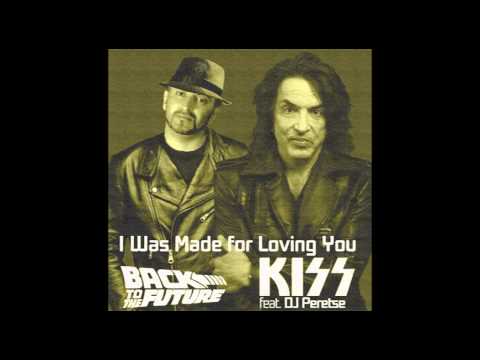 Kiss feat. DJ Peretse - I Was Made for Loving You