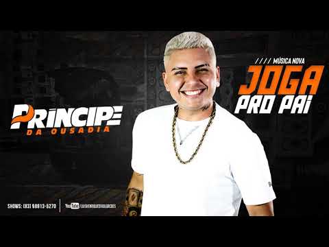 PRÍNCIPE DA OUSADIA - JOGA PRO PAI - MÚSICA NOVA