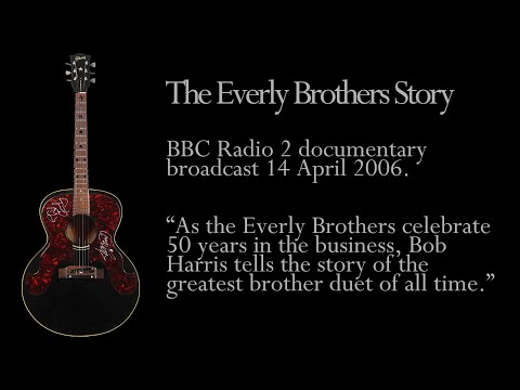 The Everly Brothers Story (part 1) - presented by Bob Harris -  BBC Radio 2 - 14/04/2006