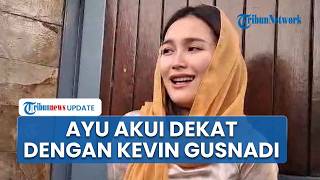 Ayu Ting Ting Buka Suara soal Kedekatan dengan Politisi Kevin Gusnadi, Sudah Dikenalkan ke Keluarga