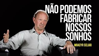 Não podemos fabricar nossos sonhos