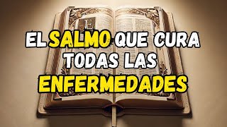 El Salmo que Cura Todas las Enfermedades