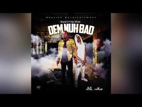Shane E, Kan Whyte - Dem Nuh Bad (Official Audio)