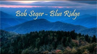Bob Seger - Blue Ridge