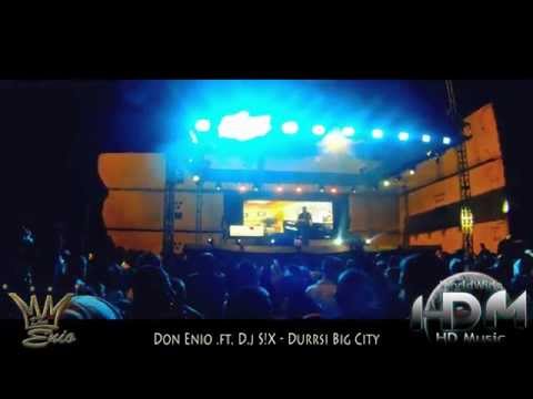 Don Enio & D.j S!X - DURRSI Big City (Live ne''OPEN PORT'' 25-05-2013) Official Video