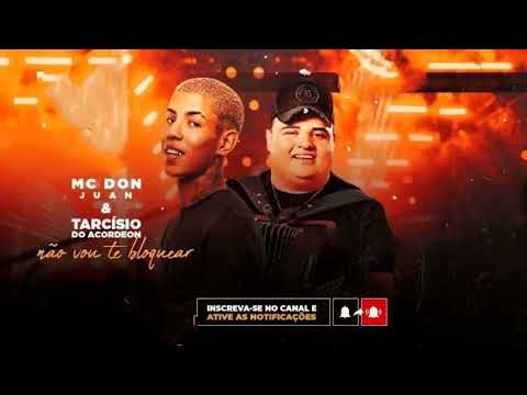 MC Don Juan e Tarcísio do Acordeon   Não Vou Te Bloquear