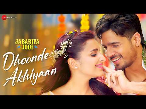 Dhoonde Akhiyaan | Sidharth Malhotra & Parineeti Chopra | Jabariya Jodi | Yasser D, Tanishk |Lyrical