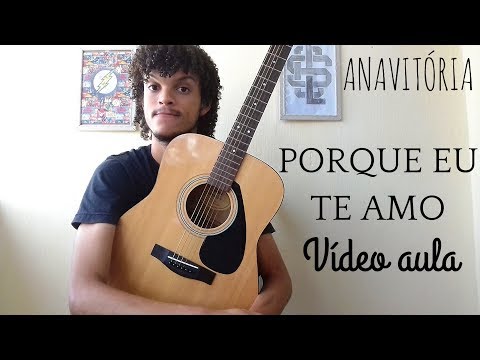 Porque Eu Te Amo - ANAVITÓRIA