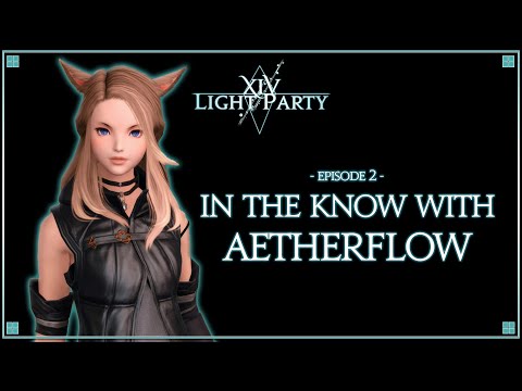 [FFXIV Podcast] XIV Light Party: Episode 2 - In the Know With Aetherflow