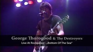 George Thorogood &amp; The Destroyers - Live At Rockpalast - Bottom Of The Sea (Live Video)