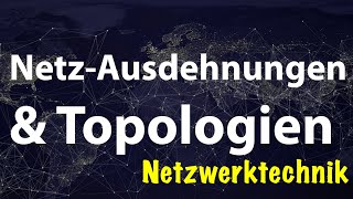 Netz-Ausdehnungen & Topologien