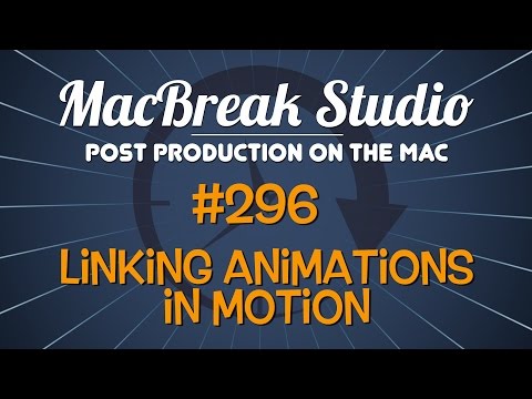 MacBreak Studio: Ep. 296 - Linking Animations in Motion