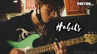 Habits - Payton 7/17// Official song
