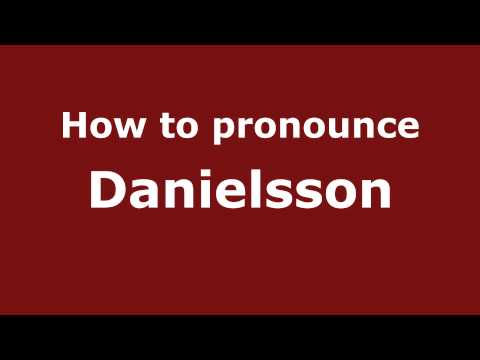 How to Pronounce Danielsson - PronounceNames.com