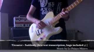 Titcaster - Suddenly (music by Le Prince Miiaou)