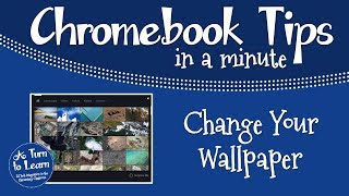 Chromebook Tips in a Minute: Change Your Wallpaper