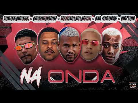 NA ONDA / FICOU VIAJANDO NA DO MORENO - GUINHO RDF, GELADO NO BEAT, NUNES MUSIC, EO ADONAY, MC GW