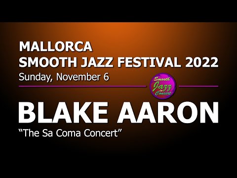 BLAKE AARON - Full Concert - Live in Spain 2022 @ 9th Mallorca Smooth Jazz Festival