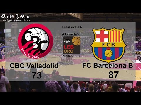 CBC Valladolid 73 - 87 FC Barcelona Lassa B #J33 (20-abril-2018)