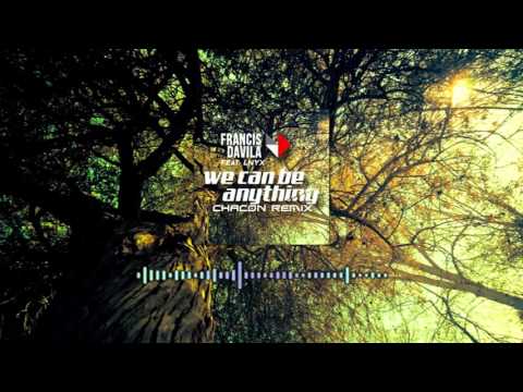 Francis Davila feat NLYX - We Can Be Anything (Extended Chacon Remix)