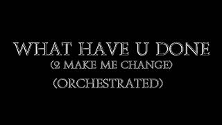 Dead Or Alive - What Have U Done (2 Make me Change) (Orchestrated Cover)