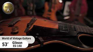 Video thumbnail for 1953 Gibson ES-140 - "The World of Vintage Guitars" by No.1 Guitar Center