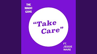 The Magic Gang - Take Care Ft Jessie Ware video