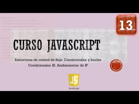 Curso JavaScript desde 0 Control flujo Condicional If III Vídeo 13
