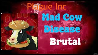 Plague Inc: Mad Cow Disease on Brutal