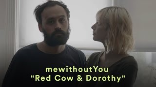 mewithoutYou - "Red Cow & Dorothy" (Official Music Video)