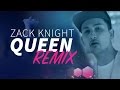 Zack Knight - Queen (OFFICIAL REMIX)